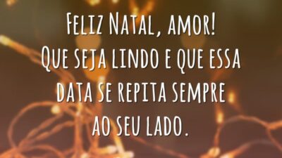 Feliz Natal, amor! Que seja lindo e que essa data se repita sempre ao seu lado.