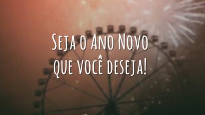 Seja o Ano Novo que você deseja!