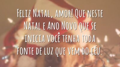 Feliz Natal, amor! Que neste Natal e Ano Novo que se inicia você tenha toda fonte de luz que vem do céu.