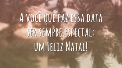 A você que faz essa data ser sempre especial: um Feliz Natal!