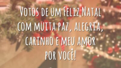 Votos de um Feliz Natal com muita paz, alegria, carinho e meu amor por você!