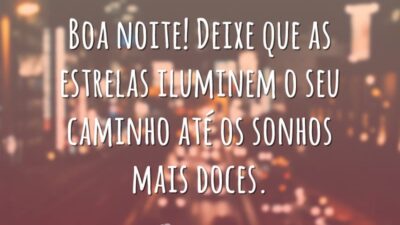 Boa noite! Deixe que as estrelas iluminem o seu caminho até os sonhos mais doces.