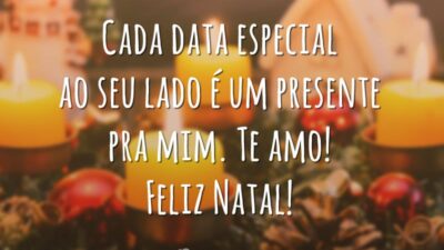 Cada data especial ao seu lado é um presente pra mim. Te amo! Feliz Natal!