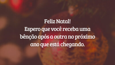 Feliz Natal! Espero que você receba uma bênção após a outra no próximo ano que está chegando.