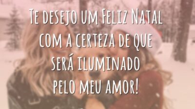 Te desejo um Feliz Natal com a certeza de que será iluminado pelo meu amor!