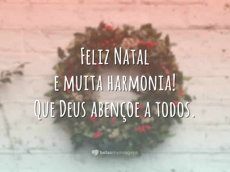 Feliz Natal e muita harmonia! Que Deus abençoe a todos.