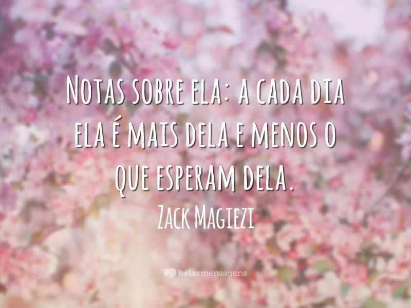 Notas sobre ela: a cada dia ela é mais dela e menos o que esperam dela.