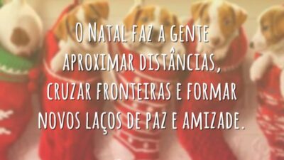 O Natal faz a gente aproximar distâncias, cruzar fronteiras e formar novos laços de paz e amizade.
