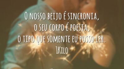 O nosso beijo é sincronia, o seu corpo é poesia, o tipo que somente eu posso ler.