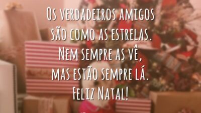Os verdadeiros amigos são como as estrelas. Nem sempre as vê, mas estão sempre lá. Feliz Natal!