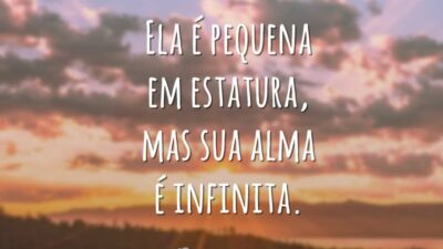 Ela é pequena em estatura, mas sua alma é infinita.