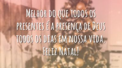 Melhor do que todos os presentes é a presença de Deus todos os dias em nossa vida. Feliz Natal!