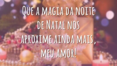 Que a magia da noite de Natal nos aproxime ainda mais, meu amor!