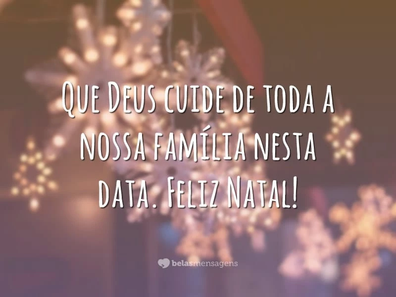 Que Deus cuide de toda a nossa família nesta data. Feliz Natal!