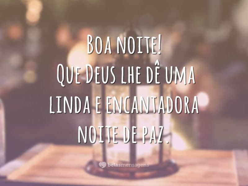 Boa noite! Que Deus lhe dê uma linda e encantadora noite de paz.