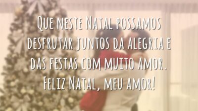 Que neste Natal possamos desfrutar juntos da alegria e das festas com muito amor. Feliz Natal, meu amor!