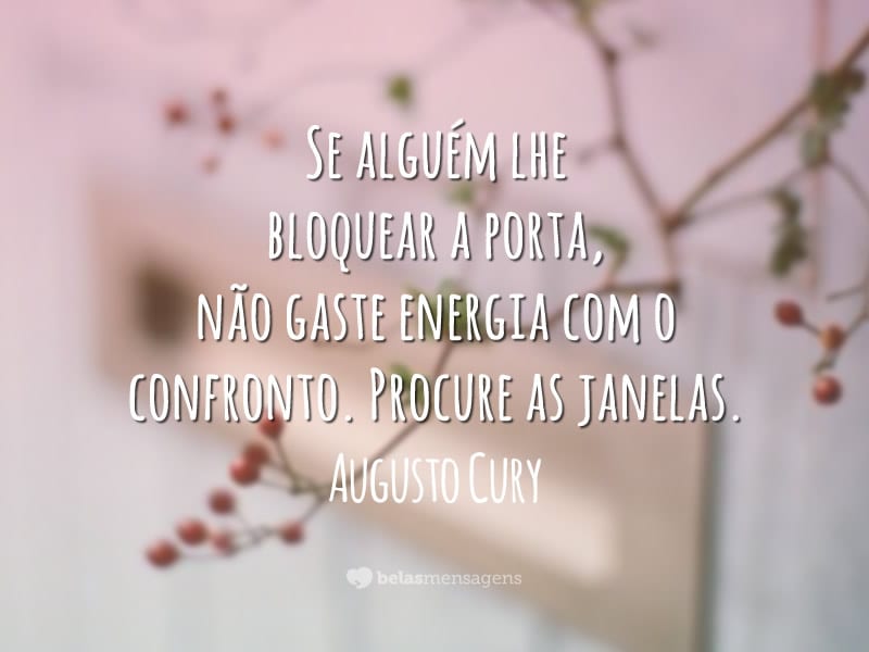 Se alguém lhe bloquear a porta, não gaste energia com o confronto. Procure as janelas.