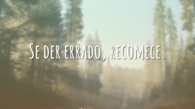 Se der errado, recomece.