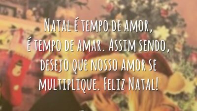Natal é tempo de amor, é tempo de amar. Assim sendo, desejo que nosso amor se multiplique. Feliz Natal!
