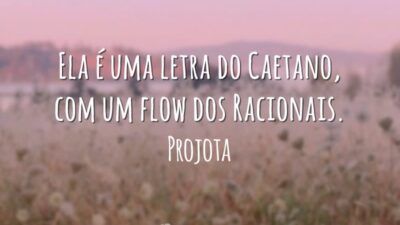 Ela é uma letra do Caetano, com um flow dos Racionais.