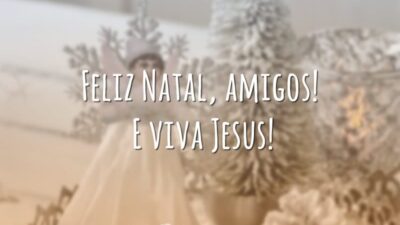 Feliz Natal, amigos! E viva Jesus!