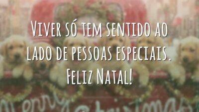 Viver só tem sentido ao lado de pessoas especiais. Feliz Natal!