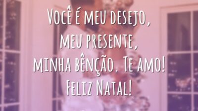 Você é meu desejo, meu presente, minha bênção. Te amo! Feliz Natal!