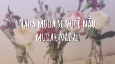 Você precisa mudar