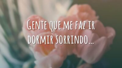 Gente que me faz ir dormir sorrindo…