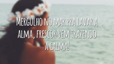 Mergulho no mar pra lavar a alma, frescor vem trazendo a calma!
