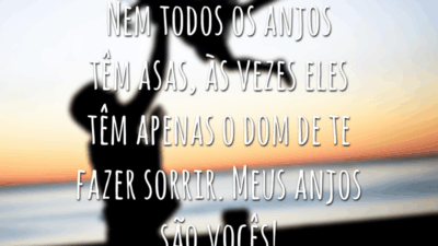 Nem todos os anjos têm asas, às vezes eles têm apenas o dom de te fazer sorrir. Meus anjos são vocês!