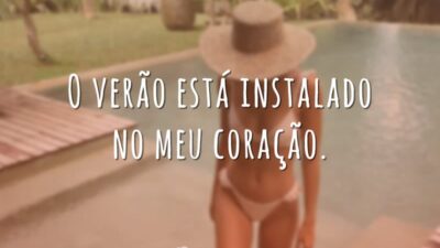 O verão está instalado no meu coração.