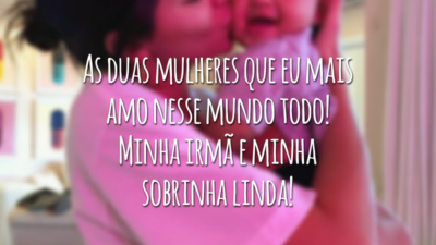 As duas mulheres que eu mais amo nesse mundo todo! Minha irmã e minha sobrinha linda!