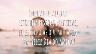 Enquanto alguns escolhem pessoas perfeitas, eu escolho as que me fazem bem. Feliz Dia do Amigo!