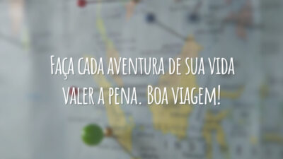 Faça cada aventura de sua vida valer a pena. Boa viagem!