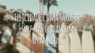Felicidade é uma tarde de surf nas ondas com os amigos.