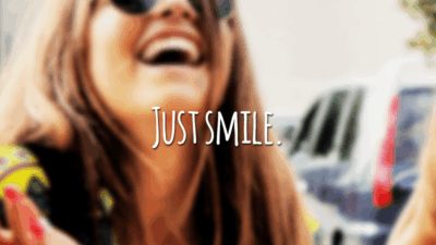 Just smile. (Apenas sorria)