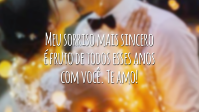 Meu sorriso mais sincero é fruto de todos esses anos com você. Te amo!