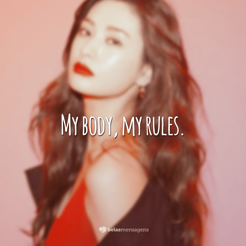 My body, my rules. (Meu corpo, minhas regras)