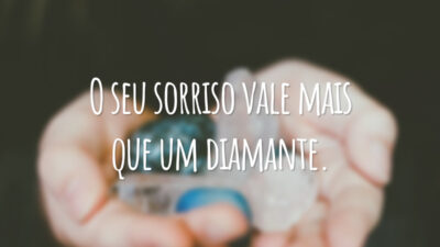 O seu sorriso vale mais que um diamante.