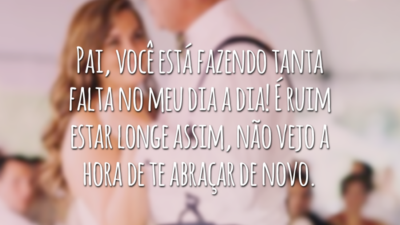 Pai, você está fazendo tanta falta no meu dia a dia! É ruim estar longe assim, não vejo a hora de te abraçar de novo.