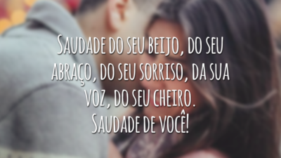 Saudade do seu beijo, do seu abraço, do seu sorriso, da sua voz, do seu cheiro. Saudade de você!