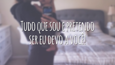Tudo que sou e pretendo ser eu devo a você!