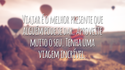 Viajar é o melhor presente que alguém pode se dar. Aproveite muito o seu. Tenha uma viagem incrível.