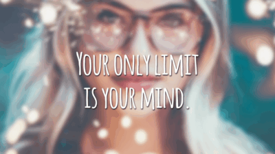 Your only limit is your mind. (Seu único limite é a sua mente)