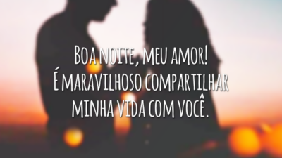 Boa noite, meu amor! É maravilhoso compartilhar minha vida com você.