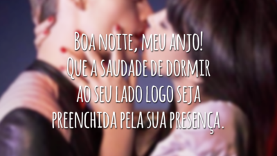 Boa noite, meu anjo! Que a saudade de dormir ao seu lado logo seja preenchida pela sua presença.