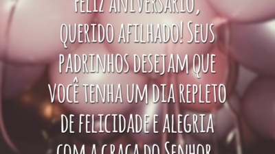 Feliz aniversário, querido afilhado! Seus padrinhos desejam que você tenha um dia repleto de felicidade e alegria com a graça do Senhor.