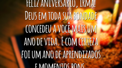 Feliz aniversário, irmã! Deus em toda sua bondade concedeu a você mais um ano de vida. E com certeza foi um ano de aprendizados e momentos bons.