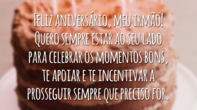 Feliz aniversário, meu irmão! Quero sempre estar ao seu lado para celebrar os momentos bons, te apoiar e te incentivar a prosseguir sempre que preciso for.